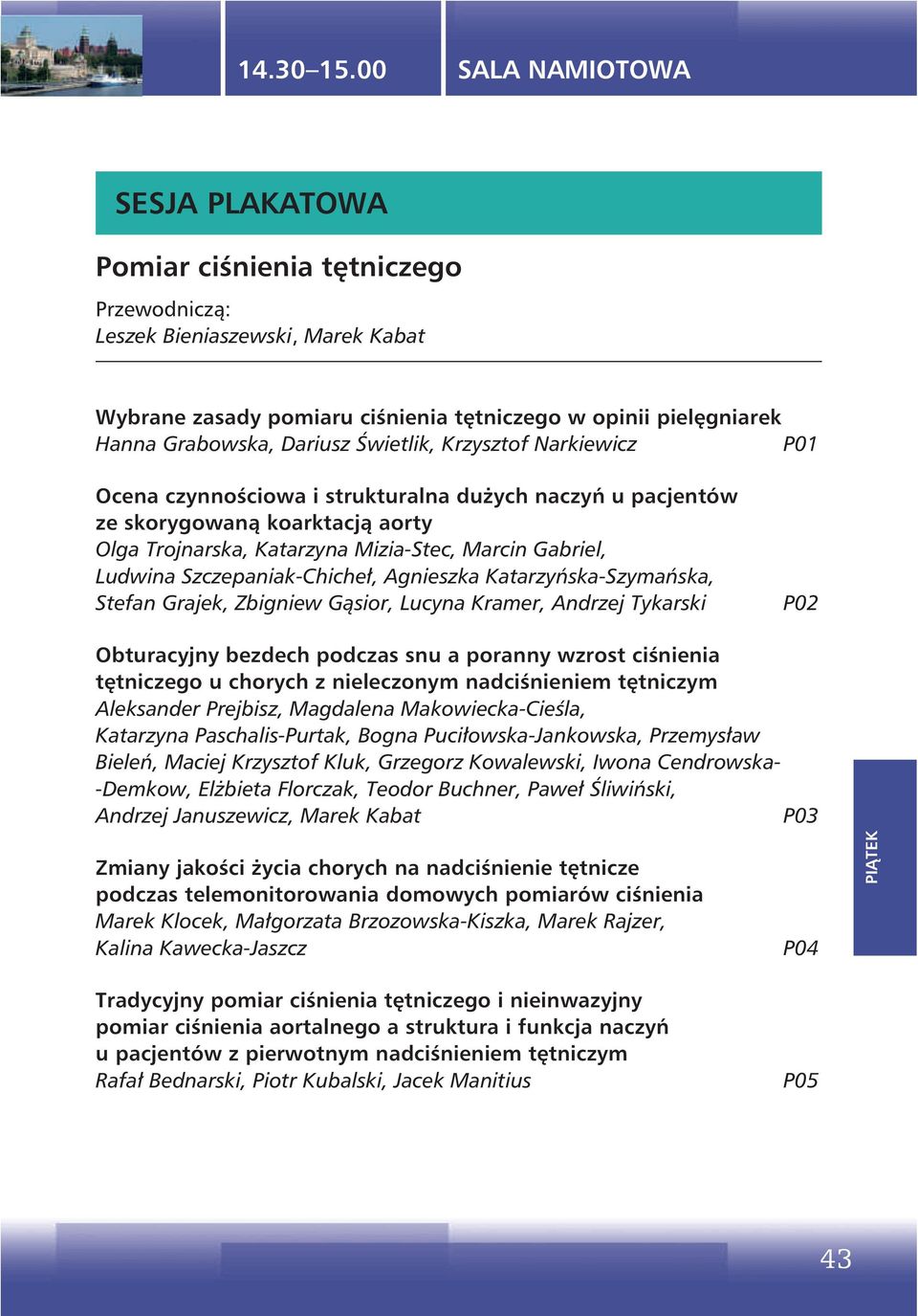 Katarzyńska-Szymańska, Stefan Grajek, Zbigniew Gąsior, Lucyna Kramer, Andrzej Tykarski P02 Obturacyjny bezdech podczas snu a poranny wzrost ciśnienia tętniczego u chorych z nieleczonym nadciśnieniem