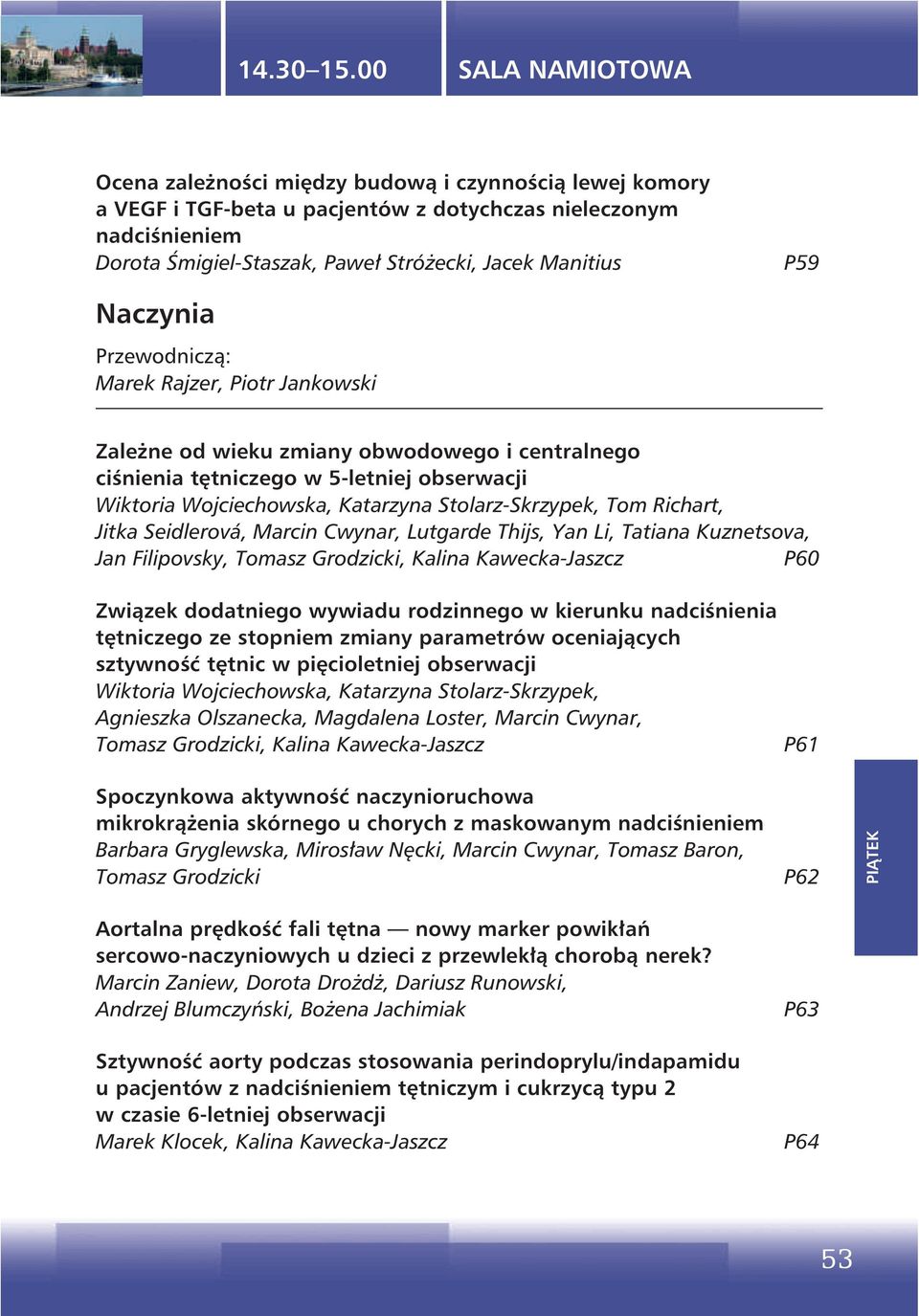 Seidlerová, Marcin Cwynar, Lutgarde Thijs, Yan Li, Tatiana Kuznetsova, Jan Filipovsky, Tomasz Grodzicki, Kalina Kawecka-Jaszcz P60 Związek dodatniego wywiadu rodzinnego w kierunku nadciśnienia