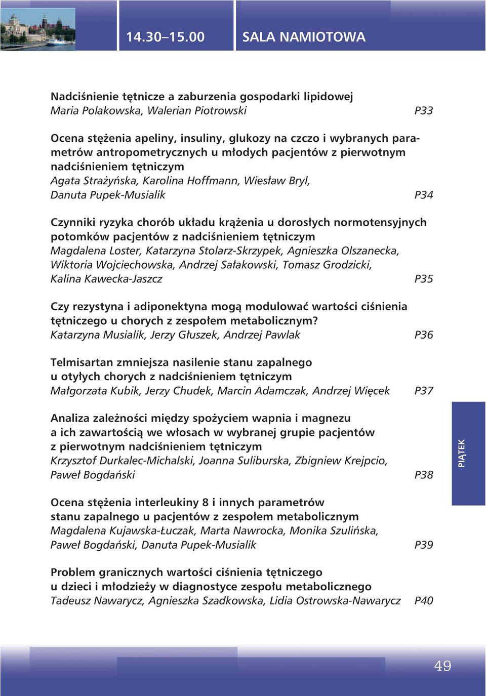 potomków pacjentów z nadciśnieniem tętniczym Magdalena Loster, Katarzyna Stolarz-Skrzypek, Agnieszka Olszanecka, Wiktoria Wojciechowska, Andrzej Sałakowski, Tomasz Grodzicki, Kalina Kawecka-Jaszcz