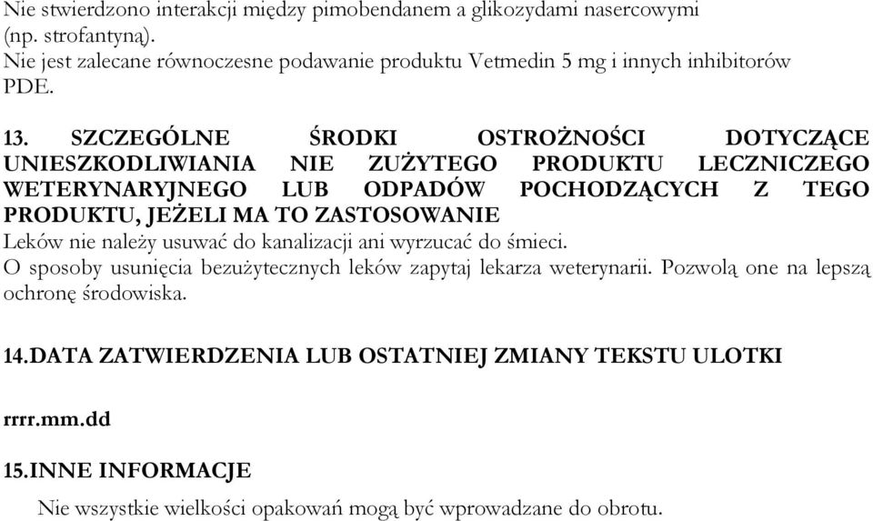 SZCZEGÓLNE ŚRODKI OSTROŻNOŚCI DOTYCZĄCE UNIESZKODLIWIANIA NIE ZUŻYTEGO PRODUKTU LECZNICZEGO WETERYNARYJNEGO LUB ODPADÓW POCHODZĄCYCH Z TEGO PRODUKTU, JEŻELI MA TO