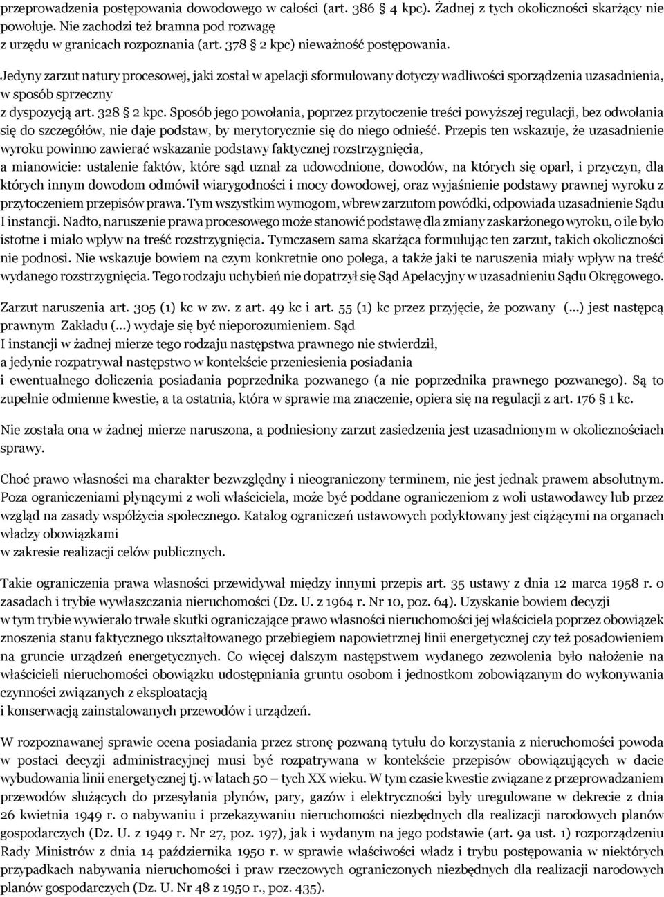 Sposób jego powołania, poprzez przytoczenie treści powyższej regulacji, bez odwołania się do szczegółów, nie daje podstaw, by merytorycznie się do niego odnieść.