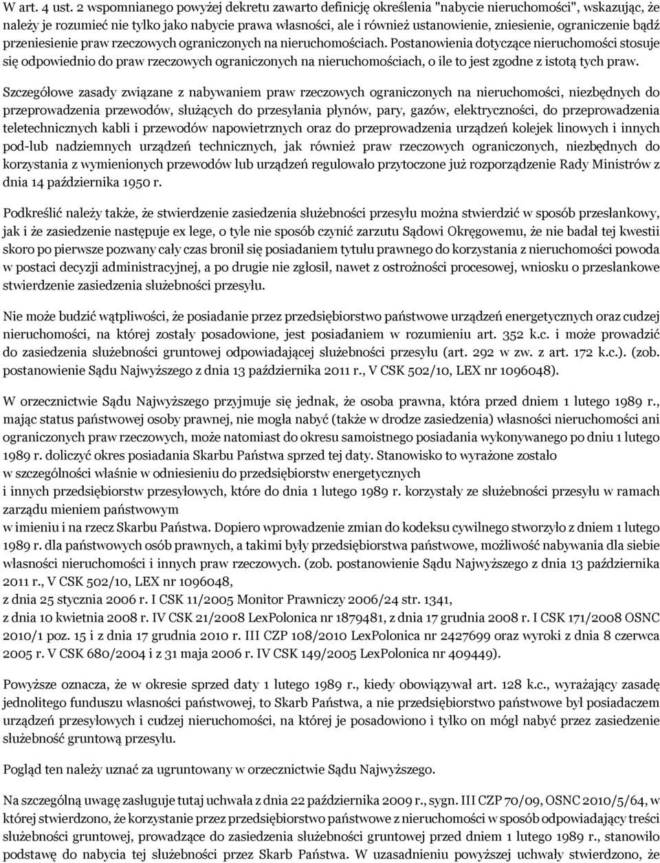 ograniczenie bądź przeniesienie praw rzeczowych ograniczonych na nieruchomościach.