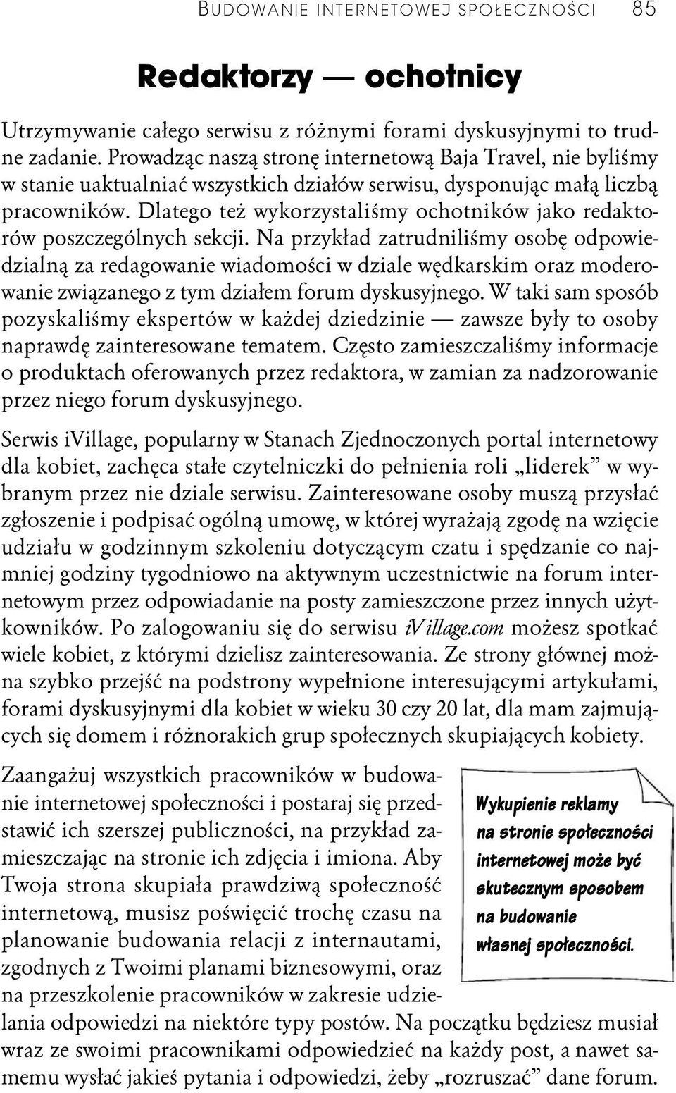 Dlatego też wykorzystaliśmy ochotników jako redaktorów poszczególnych sekcji.