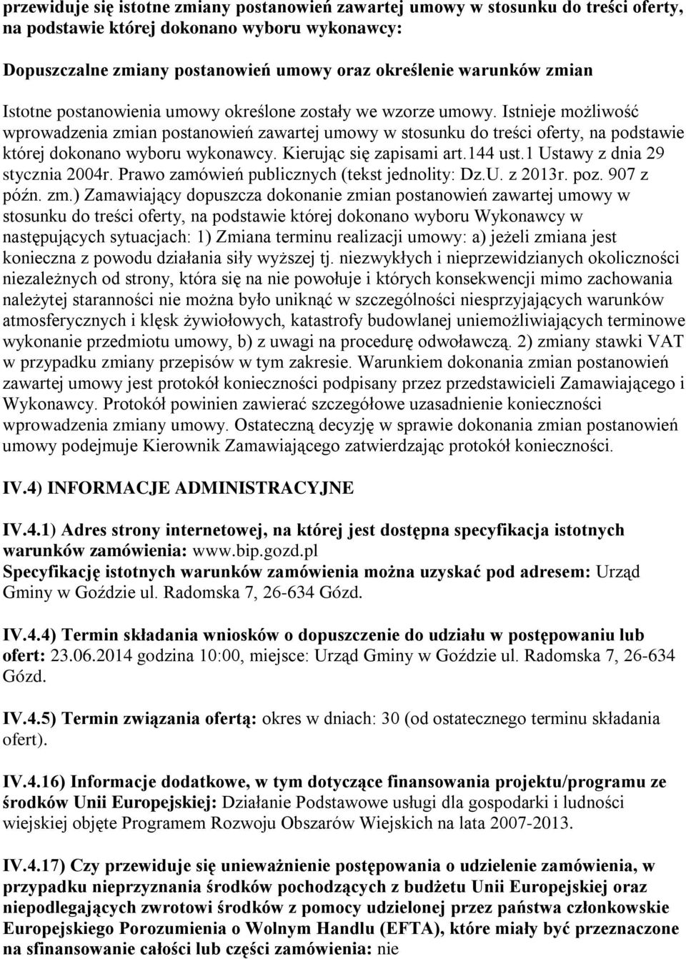 144 ust.1 Ustawy z dnia 29 stycznia 2004r. Praw zamówień publicznych (tekst jednlity: Dz.U. z 2013r. pz. 907 z późn. zm.