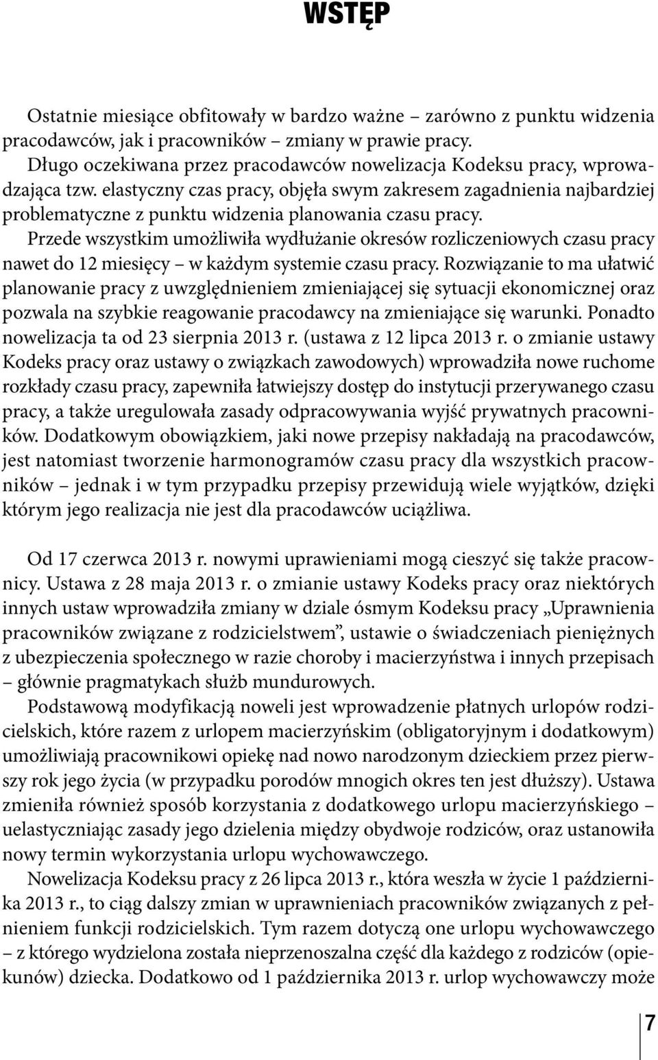 elastyczny czas pracy, objęła swym zakresem zagadnienia najbardziej problematyczne z punktu widzenia planowania czasu pracy.