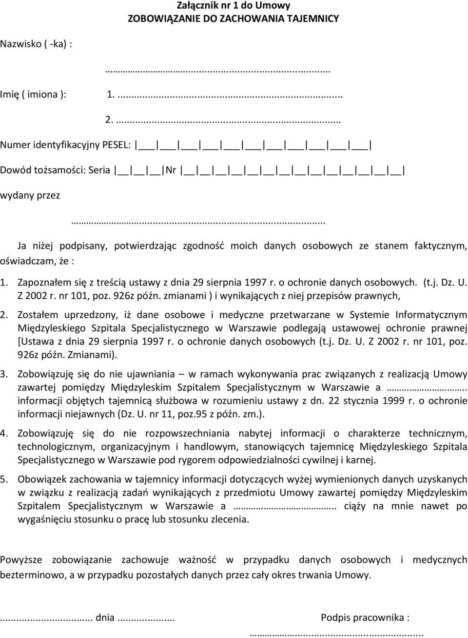 (t.j. Dz. U. Z 2002 r. nr 101, poz. 926z późn. zmianami ) i wynikających z niej przepisów prawnych, 2.