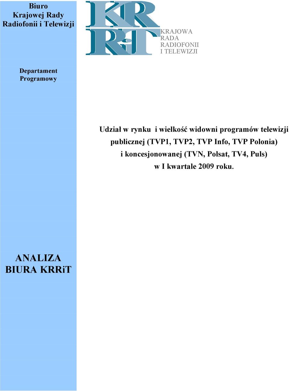 programów telewizji publicznej (TVP1, TVP2, TVP Info, TVP Polonia) i