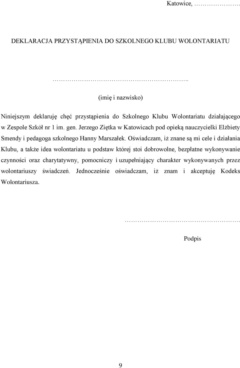 Jerzego Ziętka w Katowicach pod opieką nauczycielki Elżbiety Smendy i pedagoga szkolnego Hanny Marszałek.