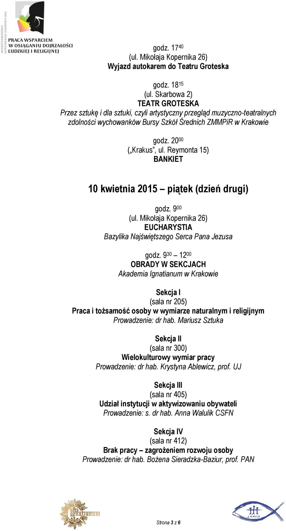 Reymonta 15) BANKIET 10 kwietnia 2015 piątek (dzień drugi) godz. 9 00 (ul. Mikołaja Kopernika 26) EUCHARYSTIA Bazylika Najświętszego Serca Pana Jezusa godz.