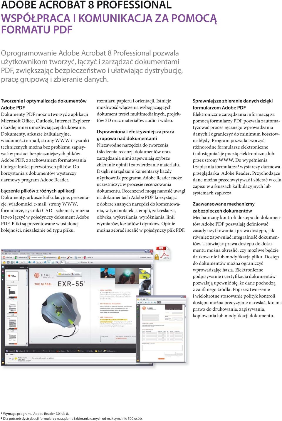 Tworzenie i optymalizacja dokumentów Adobe PDF Dokumenty PDF można tworzyć z aplikacji Microsoft Office, Outlook, Internet Explorer i każdej innej umożliwiającej drukowanie.