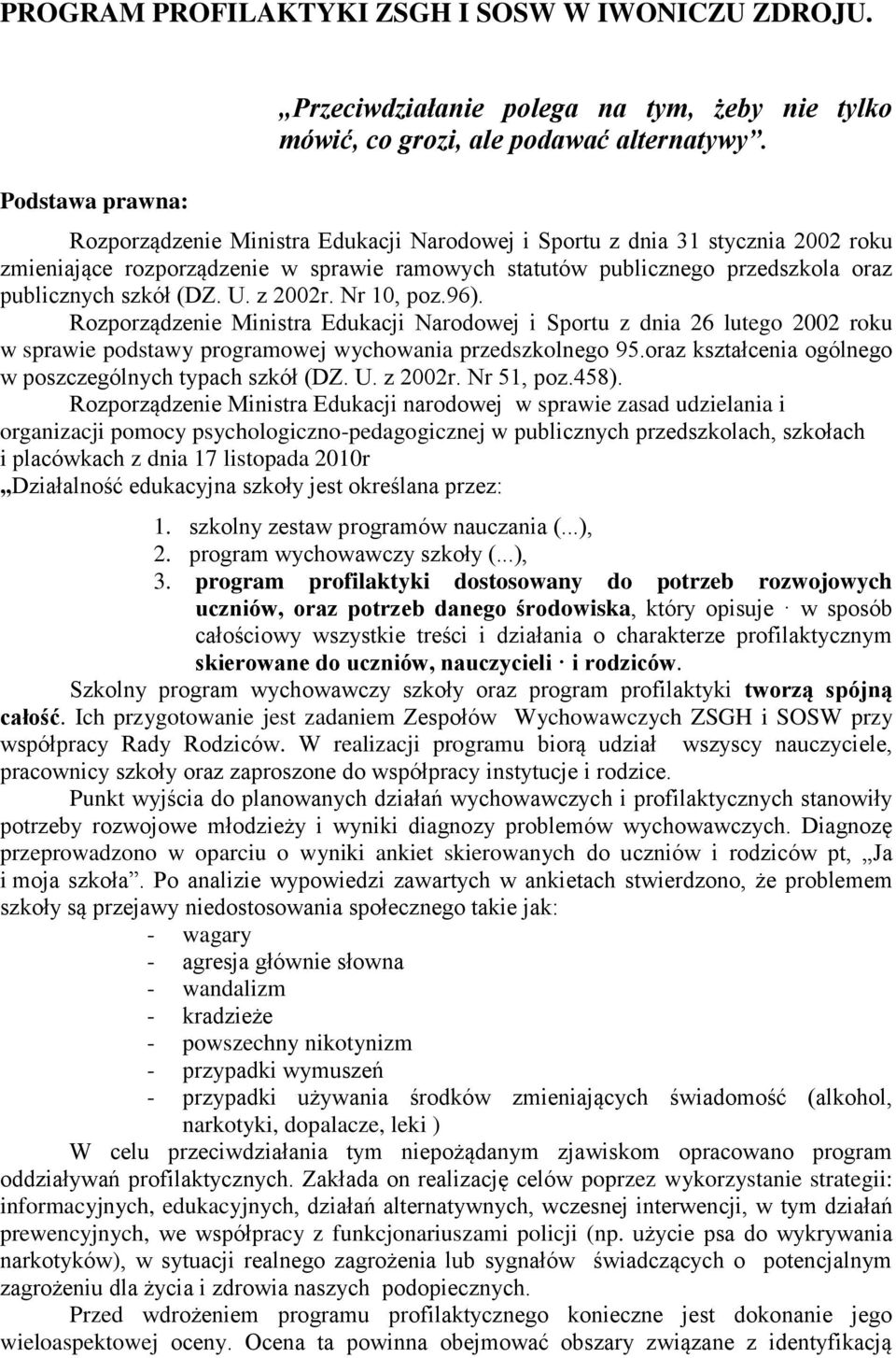 Nr 10, poz.96). Rozporządzenie Ministra Edukacji Narodowej i Sportu z dnia 26 lutego 2002 roku w sprawie podstawy programowej wychowania przedszkolnego 95.