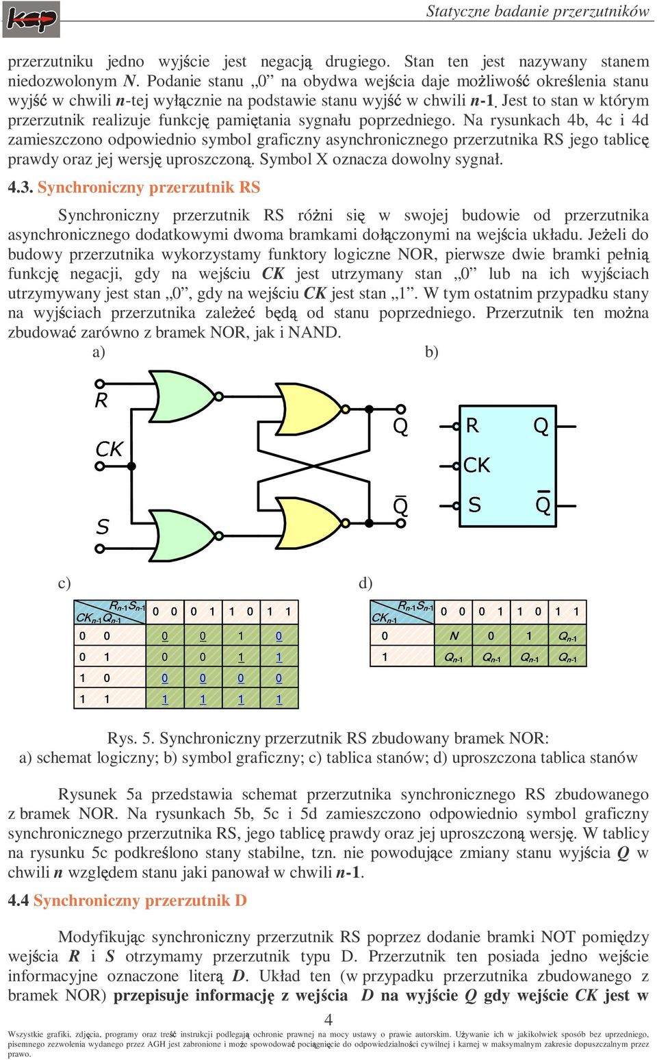 Jest to stan w którym przerzutnik realizuje funkcj pami tania sygnału poprzedniego.