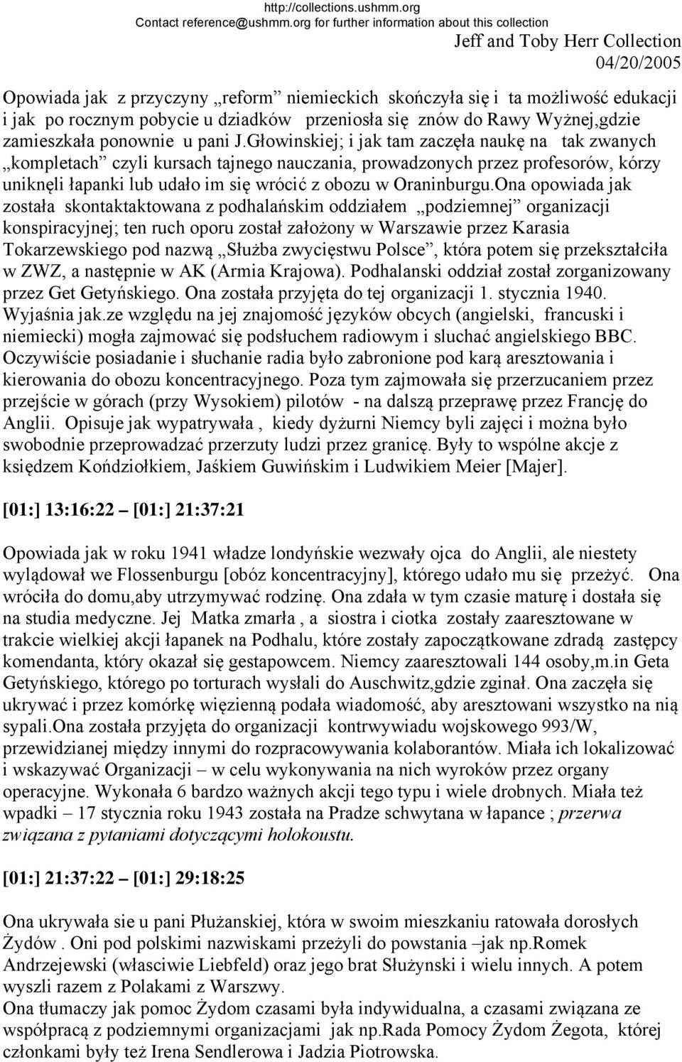 Ona opowiada jak została skontaktaktowana z podhalańskim oddziałem podziemnej organizacji konspiracyjnej; ten ruch oporu został założony w Warszawie przez Karasia Tokarzewskiego pod nazwą Służba