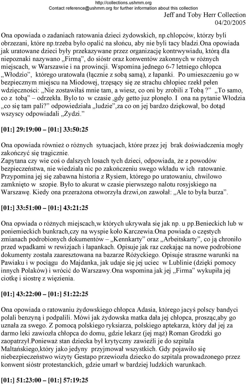 prowincji. Wspomina jednego 6-7 letniego chłopca Włodzio, którego uratowała (łącznie z sobą samą), z łapanki.