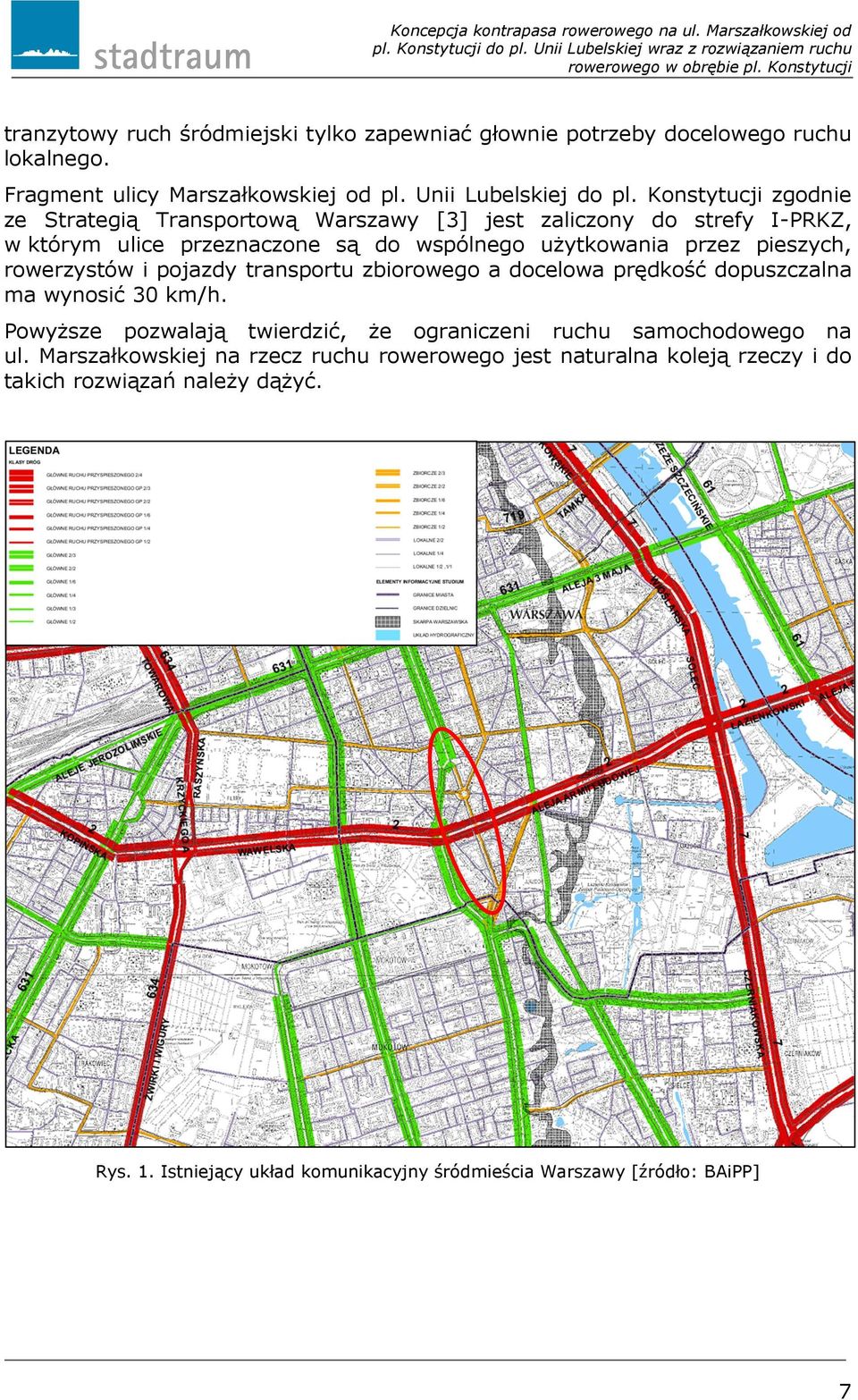 Konstytucji zgodnie ze Strategią Transportową Warszawy [3] jest zaliczony do strefy I-PRKZ, w którym ulice przeznaczone są do wspólnego użytkowania przez pieszych, rowerzystów i
