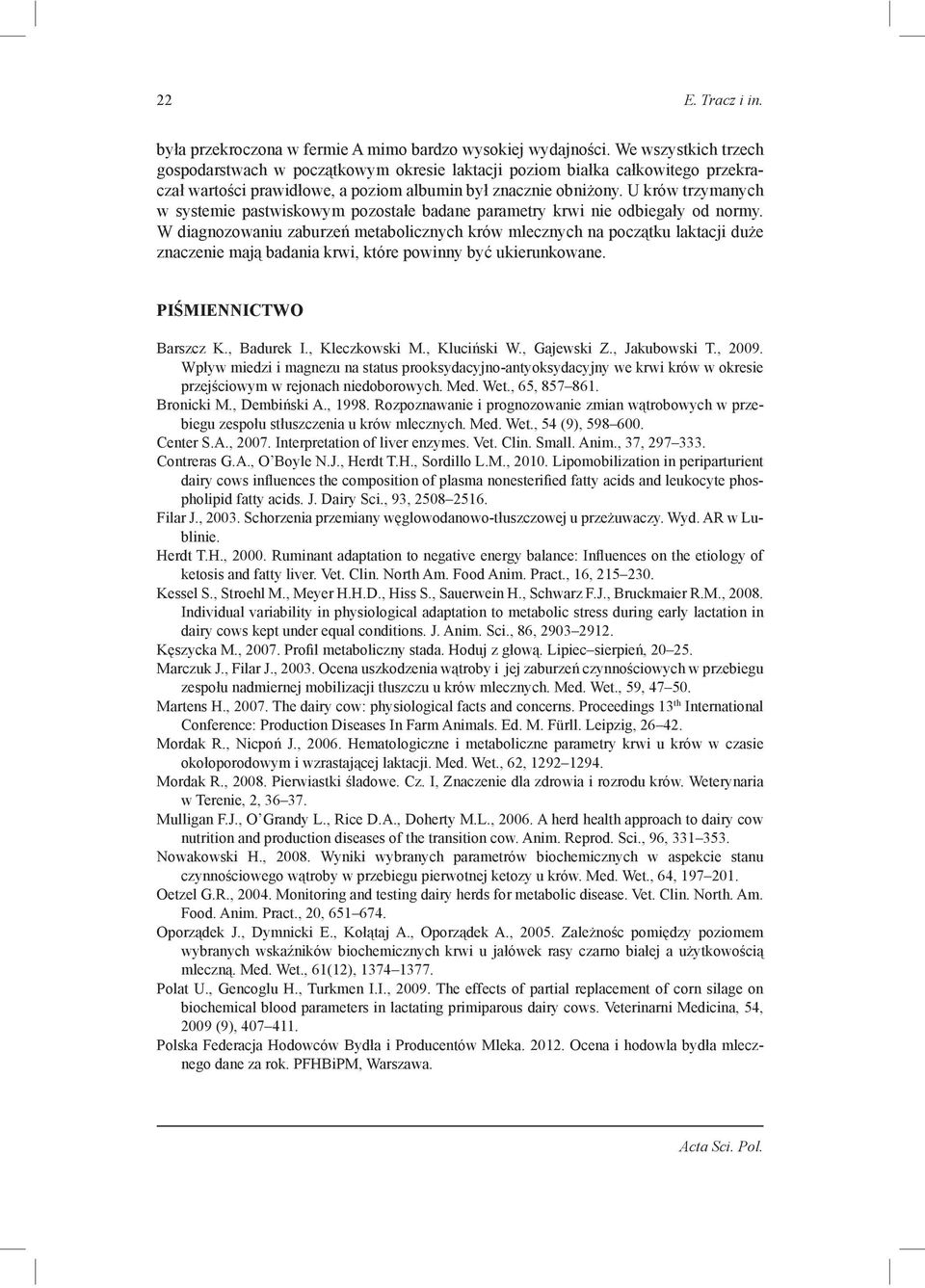 U krów trzymanych w systemie pastwiskowym pozostałe badane parametry krwi nie odbiegały od normy.