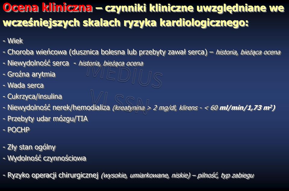 - Cukrzyca/insulina - Niewydolność nerek/hemodializa (kreatynina > 2 mg/dl, klirens - < 60 ml/min/1,73 m2) - Przebyty udar mózgu/tia -