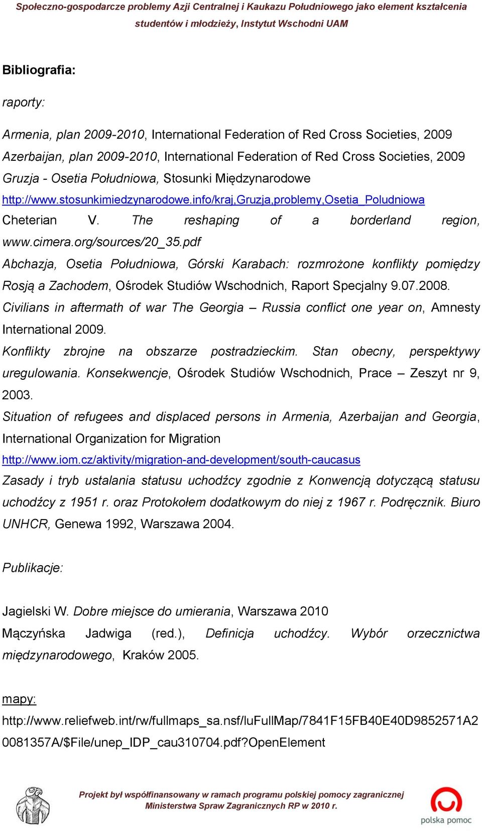 pdf Abchazja, Osetia Południowa, Górski Karabach: rozmrożone konflikty pomiędzy Rosją a Zachodem, Ośrodek Studiów Wschodnich, Raport Specjalny 9.07.2008.