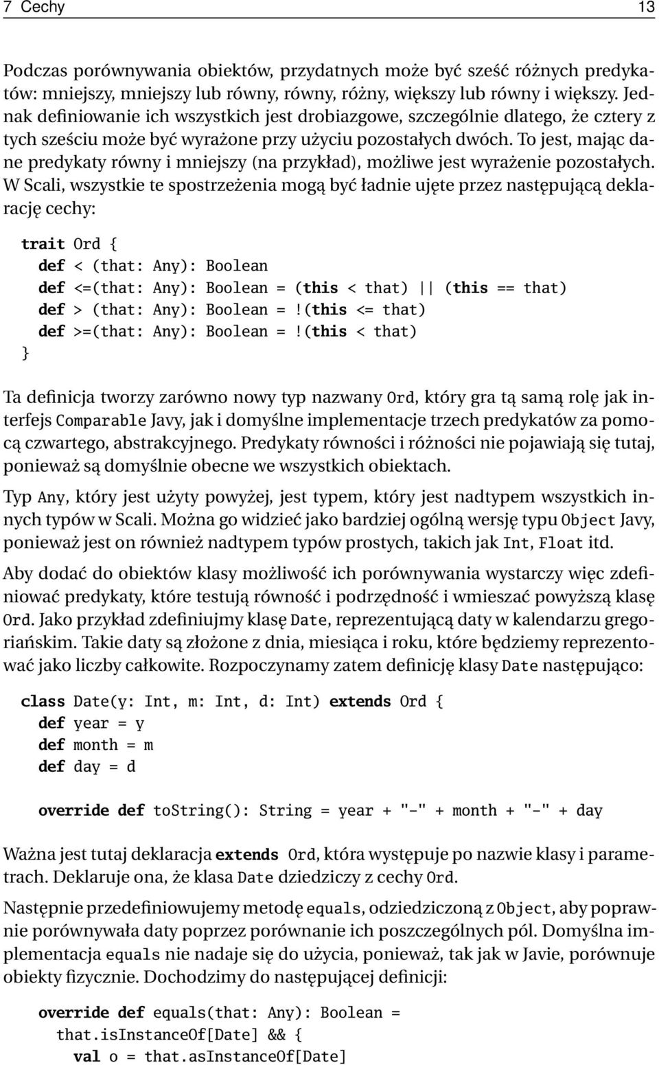 To jest, mając dane predykaty równy i mniejszy (na przykład), możliwe jest wyrażenie pozostałych.