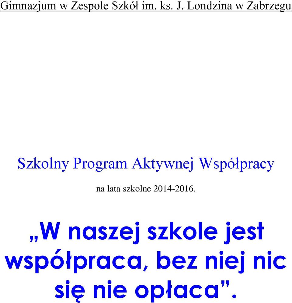 Współpracy na lata szkolne 2014-2016.