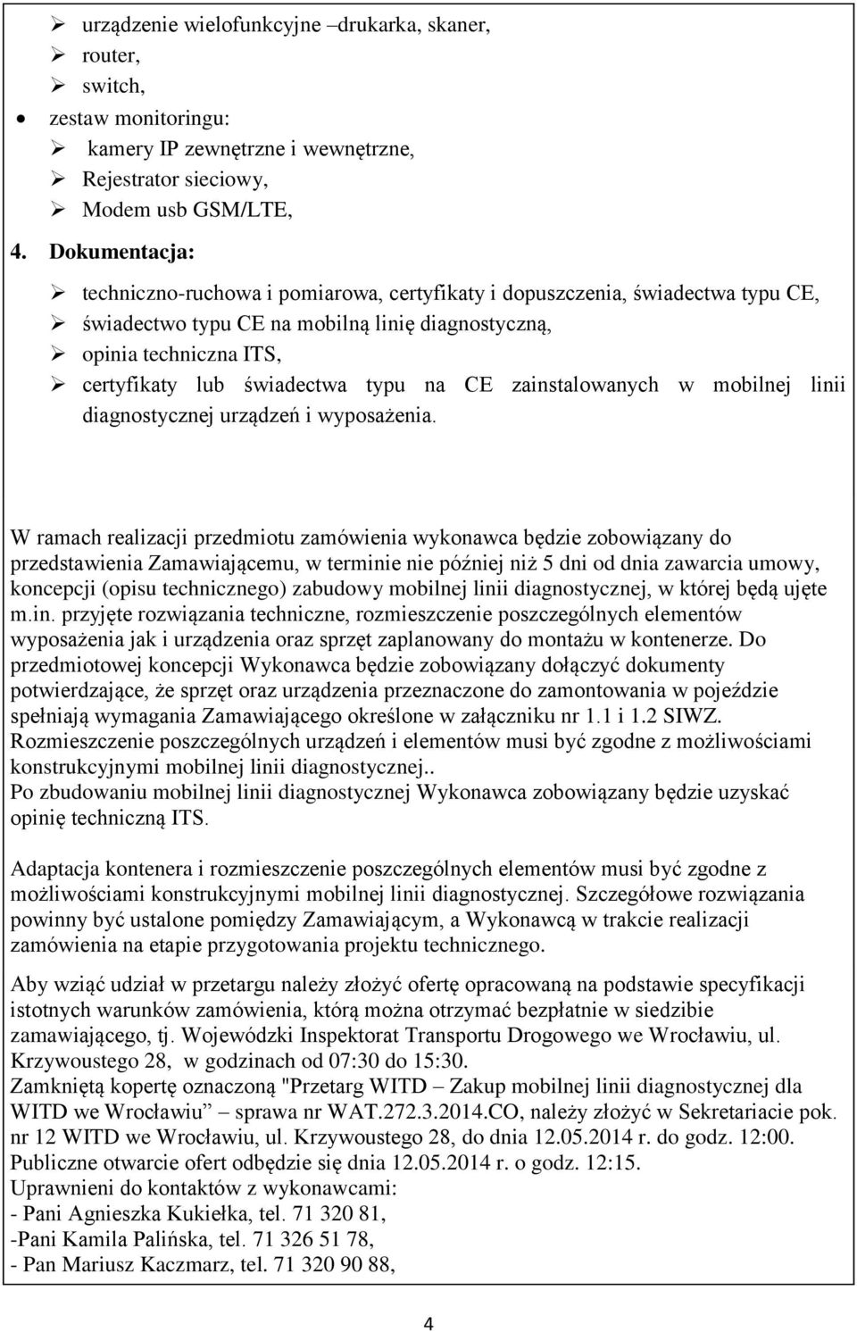 na CE zainstalowanych w mobilnej linii diagnostycznej urządzeń i wyposażenia.