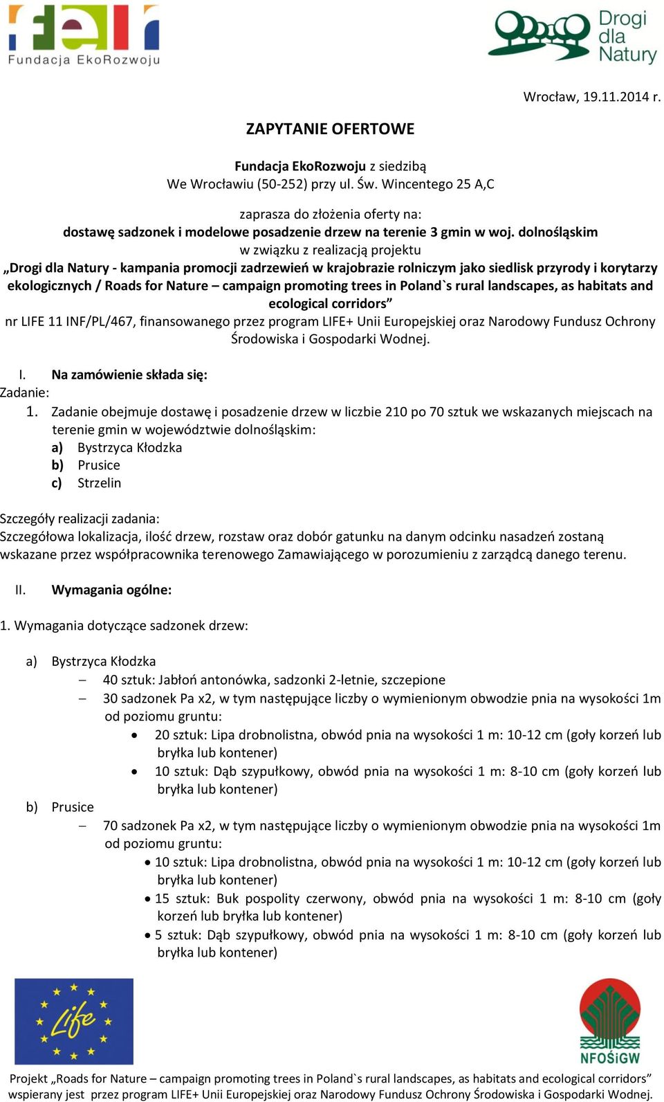 dolnośląskim w związku z realizacją projektu Drogi dla Natury - kampania promocji zadrzewień w krajobrazie rolniczym jako siedlisk przyrody i korytarzy ekologicznych / Roads for Nature campaign