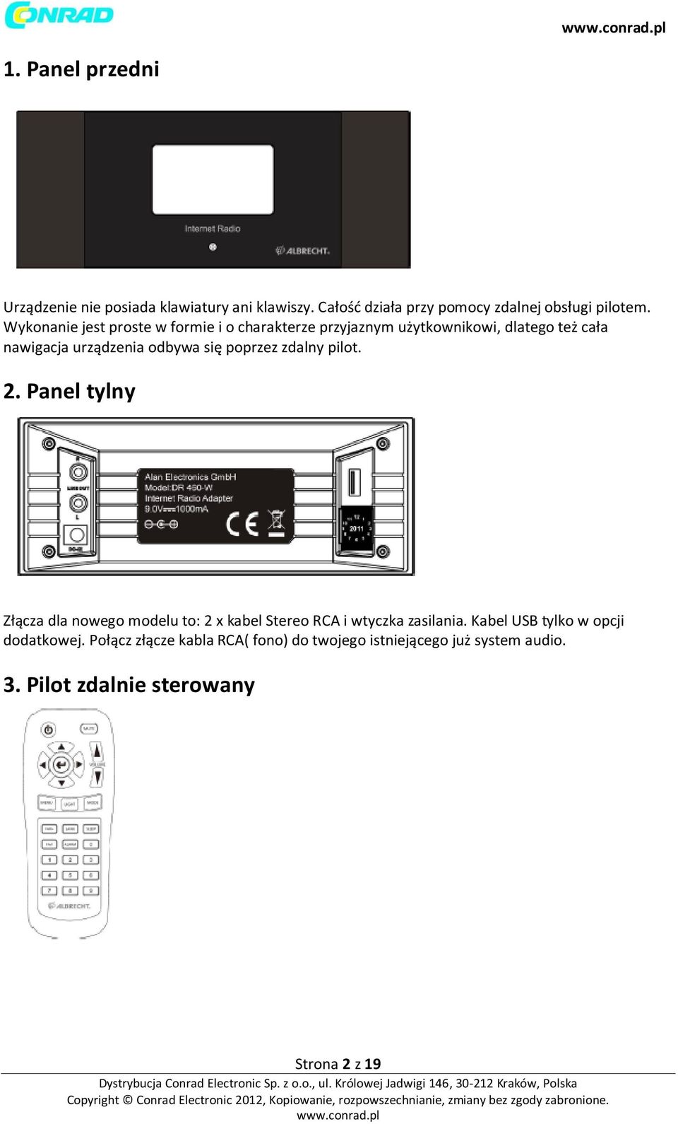 poprzez zdalny pilot. 2. Panel tylny Złącza dla nowego modelu to: 2 x kabel Stereo RCA i wtyczka zasilania.