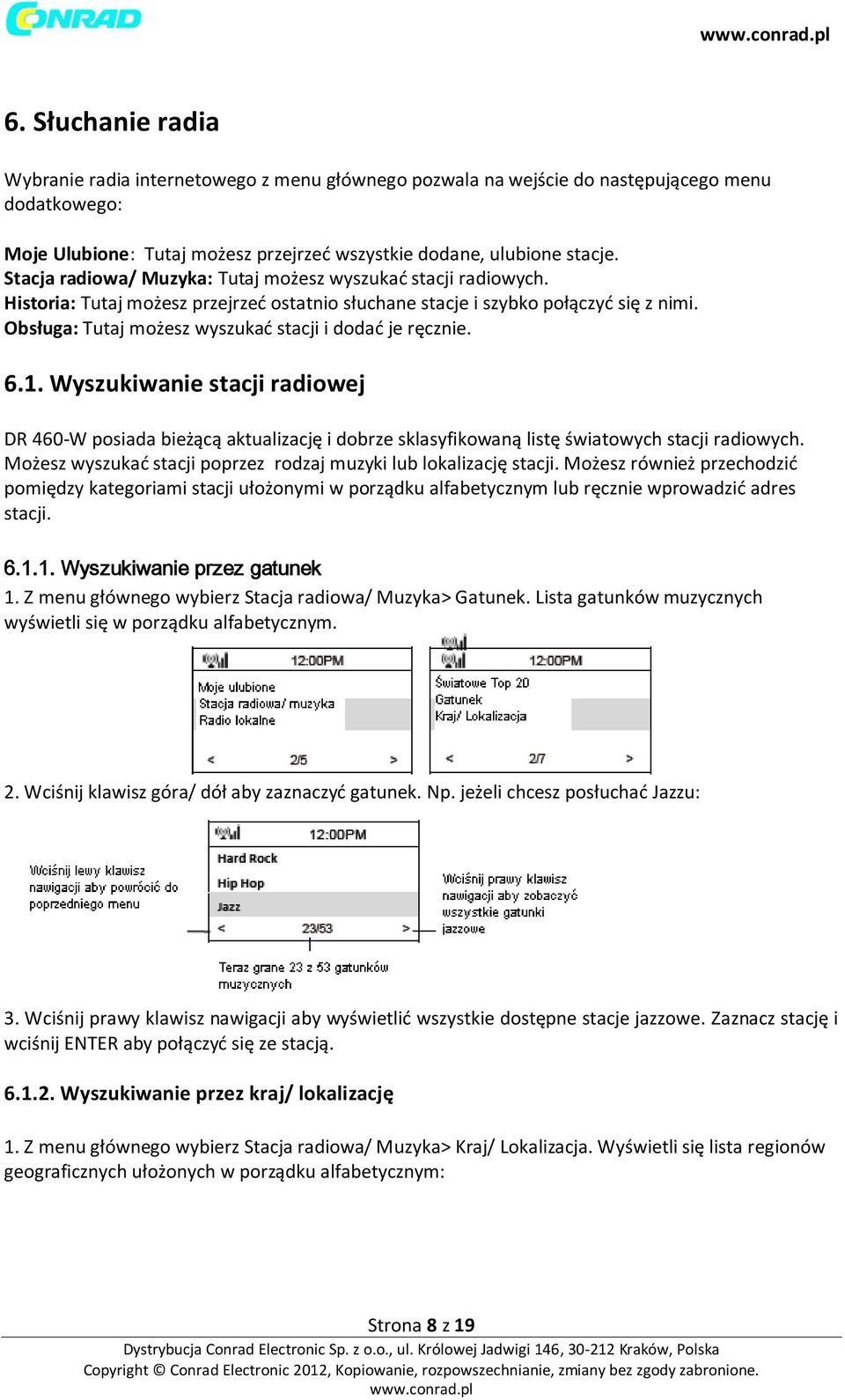 Obsługa: Tutaj możesz wyszukać stacji i dodać je ręcznie. 6.1. Wyszukiwanie stacji radiowej DR 460-W posiada bieżącą aktualizację i dobrze sklasyfikowaną listę światowych stacji radiowych.