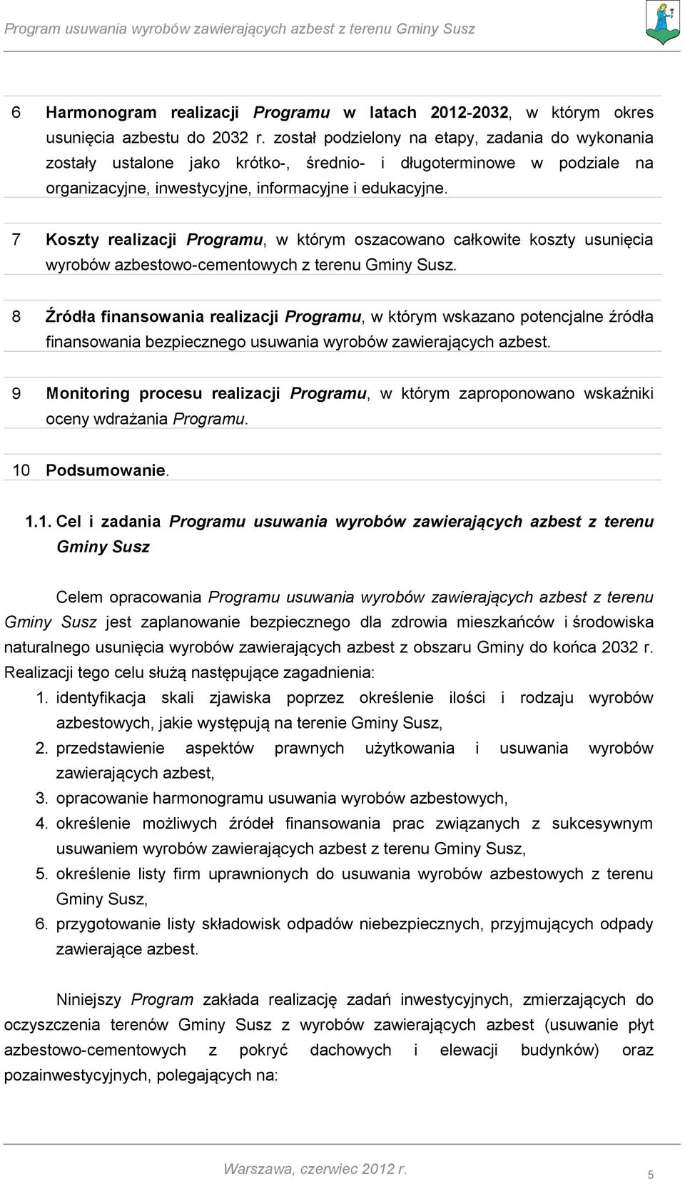 7 Koszty realizacji Programu, w którym oszacowano całkowite koszty usunięcia wyrobów azbestowo-cementowych z terenu Gminy Susz.