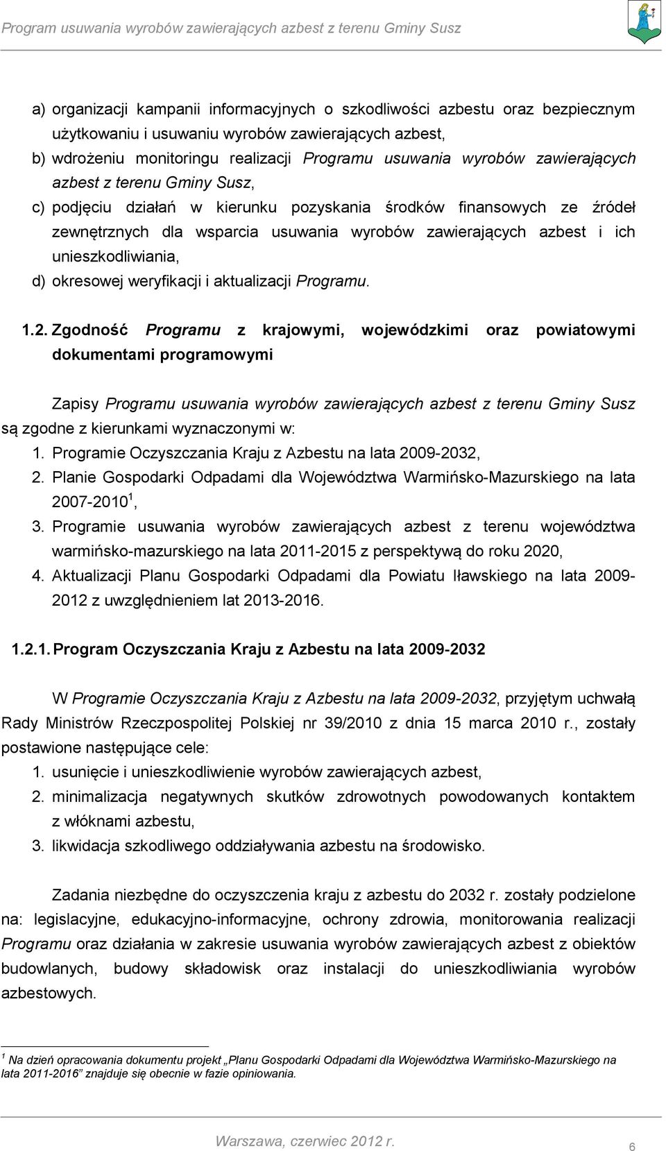 unieszkodliwiania, d) okresowej weryfikacji i aktualizacji Programu. 1.2.