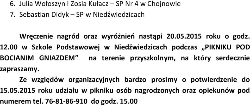 00 w Szkole Podstawowej w Niedźwiedzicach podczas PIKNIKU POD BOCIANIM GNIAZDEM na terenie przyszkolnym, na który