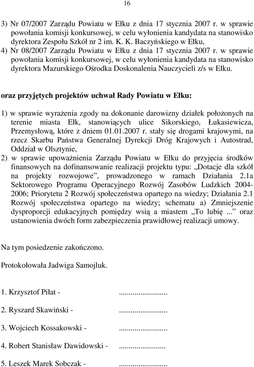 w sprawie powołania komisji konkursowej, w celu wyłonienia kandydata na stanowisko dyrektora Mazurskiego Ośrodka Doskonalenia Nauczycieli z/s w Ełku.