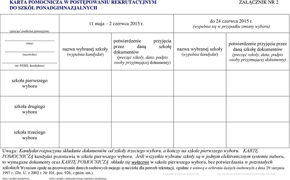 .. (nr PESEL kandydata) nazwa wybranej szkoły (wypełnia kandydat) potwierdzenie przyjęcia przez daną szkołę dokumentów (pieczęć szkoły, data, podpis osoby przyjmującej dokumenty) nazwa wybranej