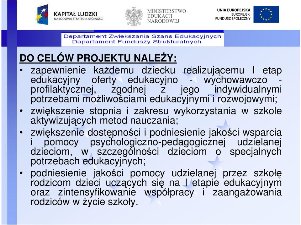 dostępności i podniesienie jakości wsparcia i pomocy psychologiczno-pedagogicznej udzielanej dzieciom, w szczególności dzieciom o specjalnych potrzebach