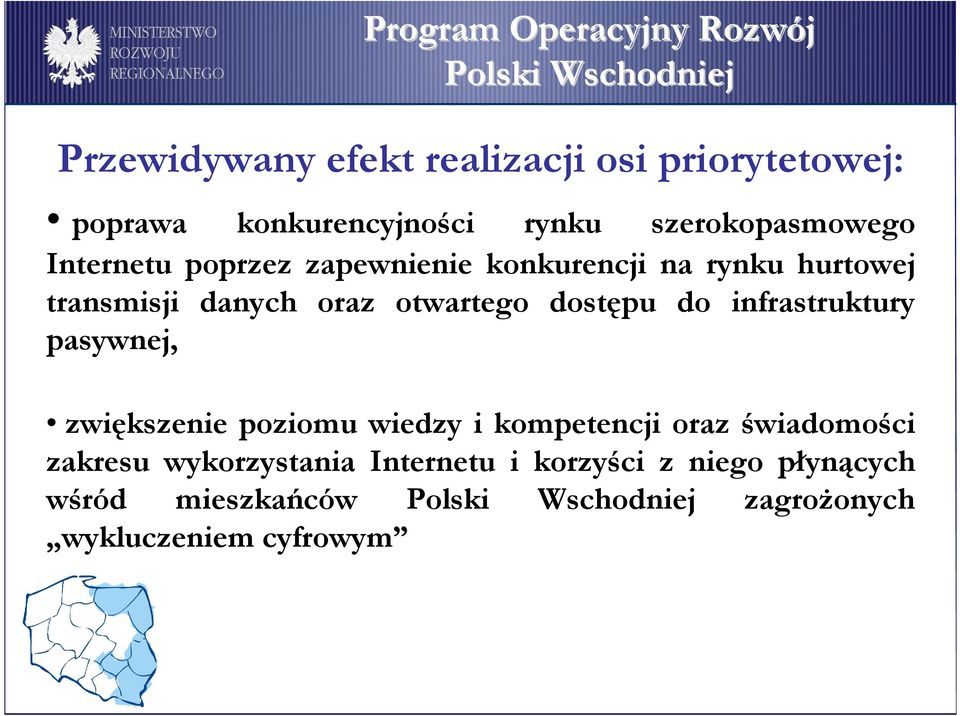 dostępu do infrastruktury pasywnej, zwiększenie poziomu wiedzy i kompetencji oraz świadomości