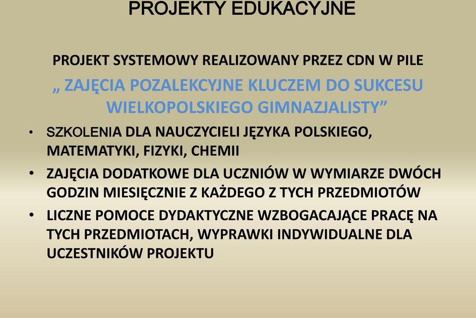 CHEMII ZAJĘCIA DODATKOWE DLA UCZNIÓW W WYMIARZE DWÓCH GODZIN MIESIĘCZNIE Z KAŻDEGO Z TYCH PRZEDMIOTÓW