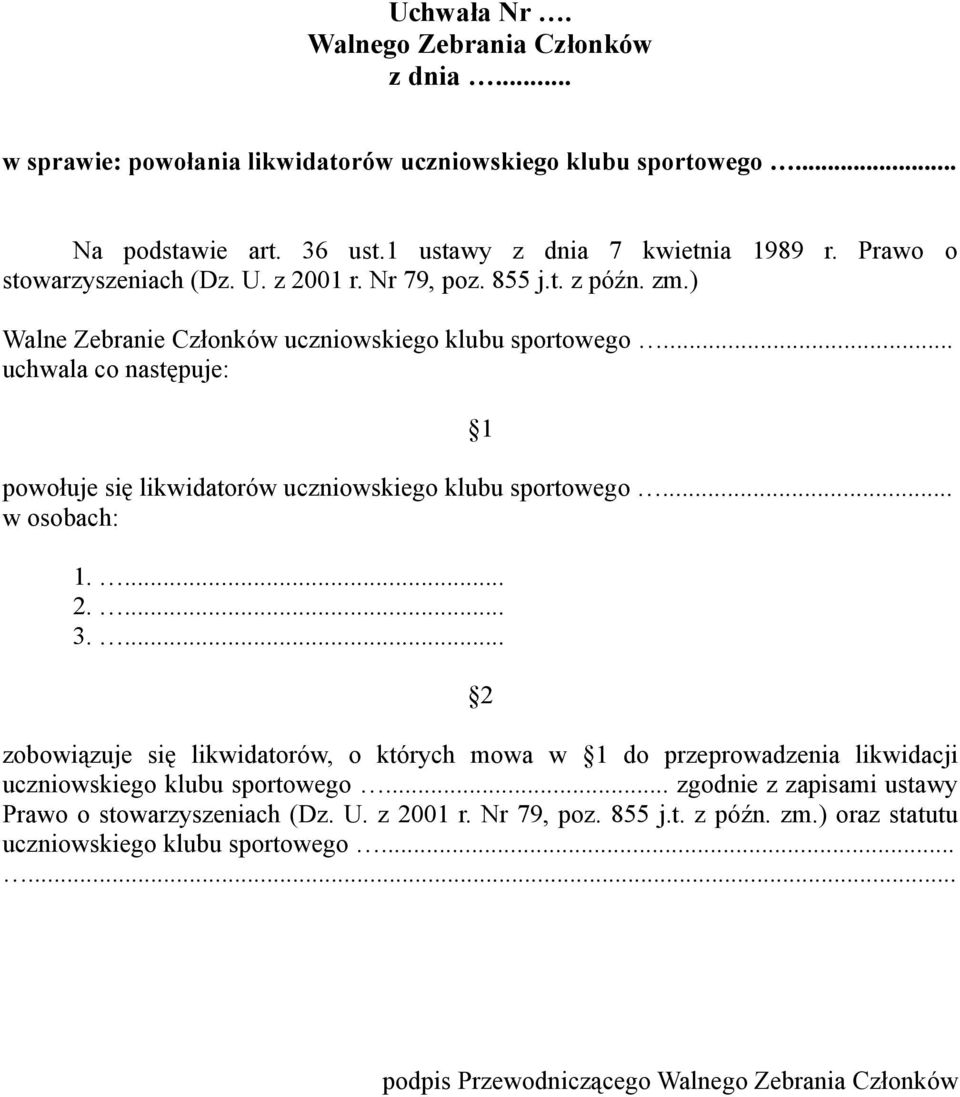 .. powołuje się likwidatorów uczniowskiego klubu sportowego... w osobach: 1.... 2.... 3.