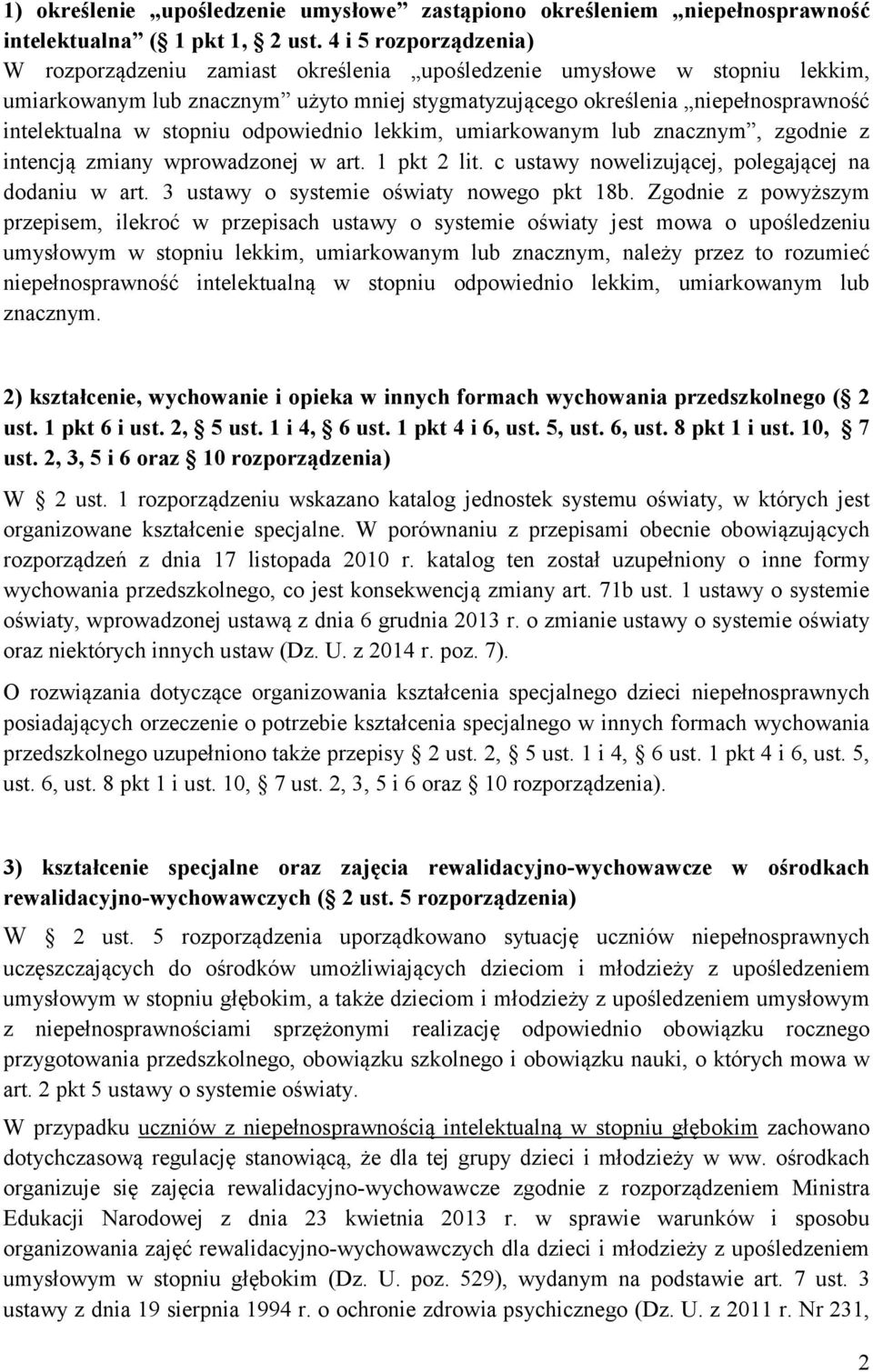 stopniu odpowiednio lekkim, umiarkowanym lub znacznym, zgodnie z intencją zmiany wprowadzonej w art. 1 pkt 2 lit. c ustawy nowelizującej, polegającej na dodaniu w art.