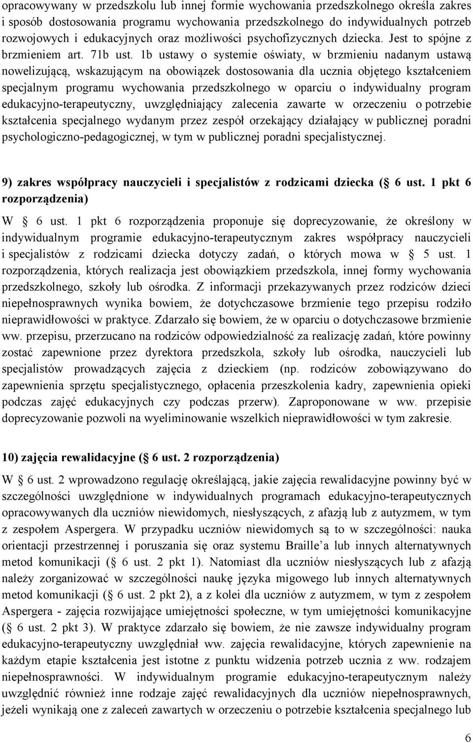 1b ustawy o systemie oświaty, w brzmieniu nadanym ustawą nowelizującą, wskazującym na obowiązek dostosowania dla ucznia objętego kształceniem specjalnym programu wychowania przedszkolnego w oparciu o