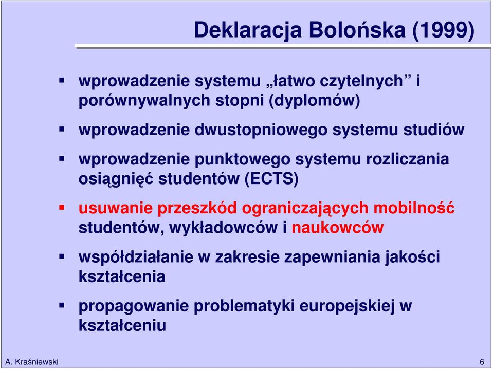 studentów (ECTS) usuwanie przeszkód ograniczających mobilność studentów, wykładowców i naukowców