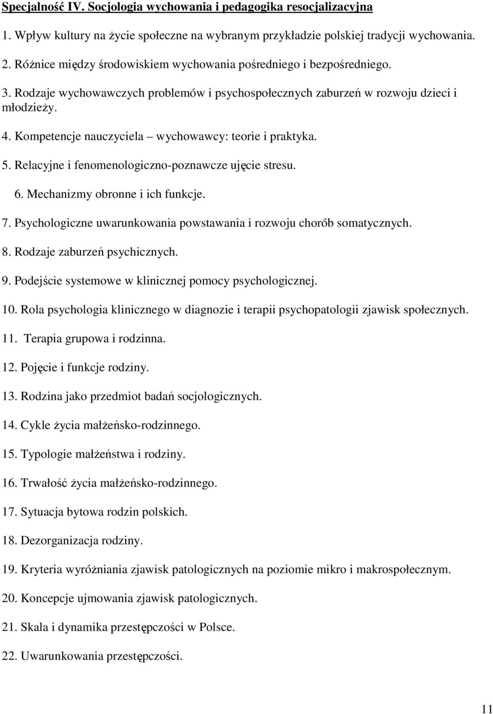 Kompetencje nauczyciela wychowawcy: teorie i praktyka. 5. Relacyjne i fenomenologiczno-poznawcze ujęcie stresu. 6. Mechanizmy obronne i ich funkcje. 7.