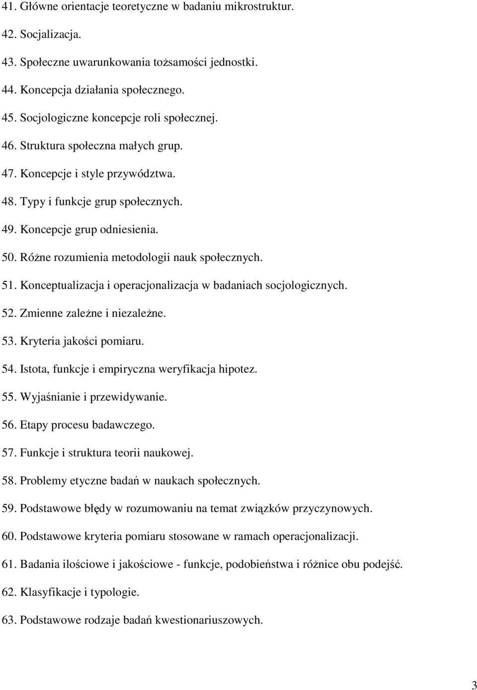 Różne rozumienia metodologii nauk społecznych. 51. Konceptualizacja i operacjonalizacja w badaniach socjologicznych. 52. Zmienne zależne i niezależne. 53. Kryteria jakości pomiaru. 54.