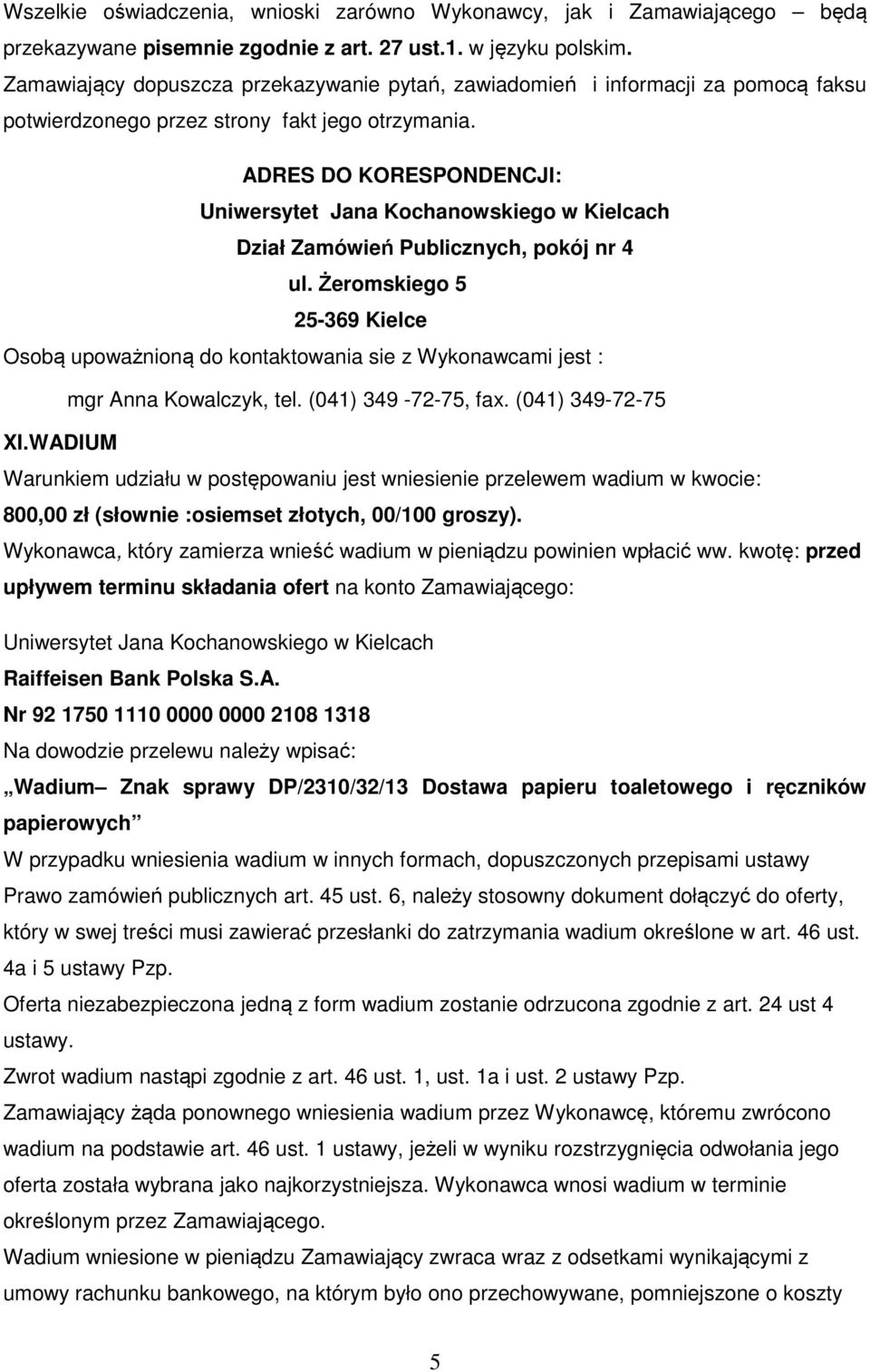 ADRES DO KORESPONDENCJI: Uniwersytet Jana Kochanowskiego w Kielcach Dział Zamówień Publicznych, pokój nr 4 ul.