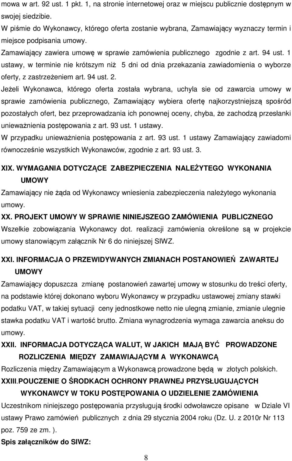1 ustawy, w terminie nie krótszym niż 5 dni od dnia przekazania zawiadomienia o wyborze oferty, z zastrzeżeniem art. 94 ust. 2.