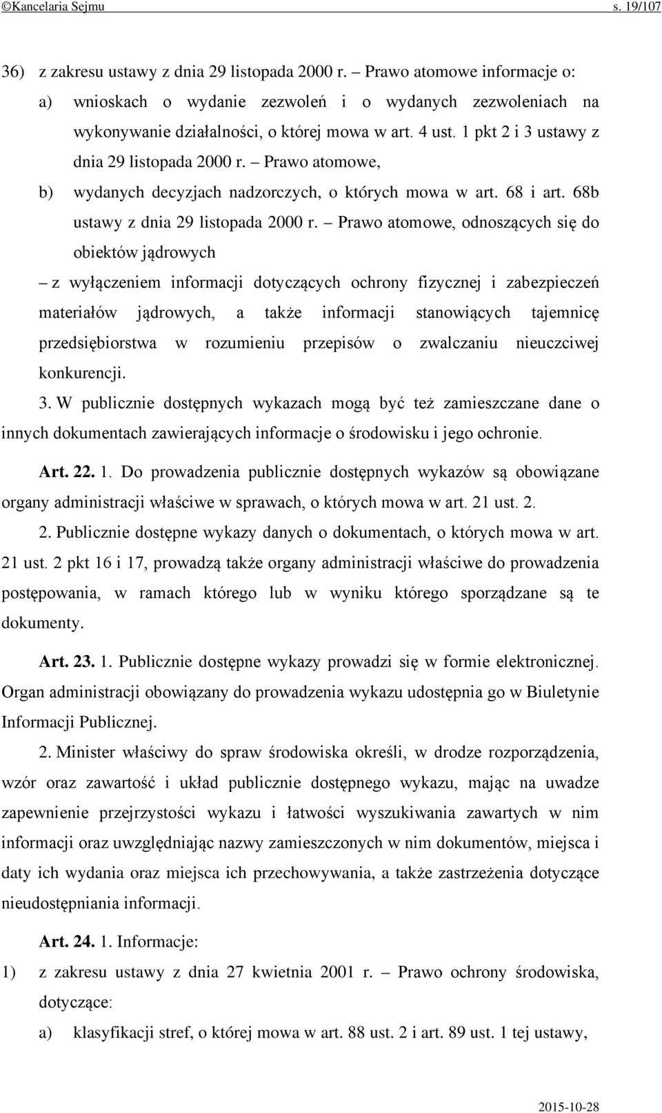 Prawo atomowe, b) wydanych decyzjach nadzorczych, o których mowa w art. 68 i art. 68b ustawy z dnia 29 listopada 2000 r.