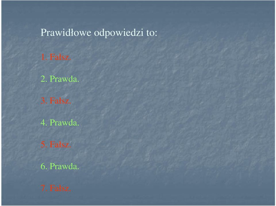 3. Fałsz. 4. Prawda. 5.