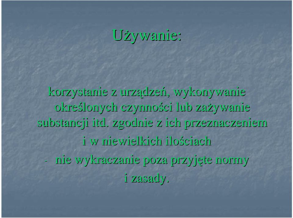 itd. zgodnie z ich przeznaczeniem i w niewielkich