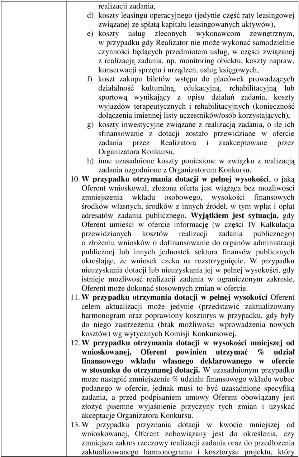 monitoring obiektu, koszty napraw, konserwacji sprzętu i urządzeń, usług księgowych, f) koszt zakupu biletów wstępu do placówek prowadzących działalność kulturalną, edukacyjną, rehabilitacyjną lub