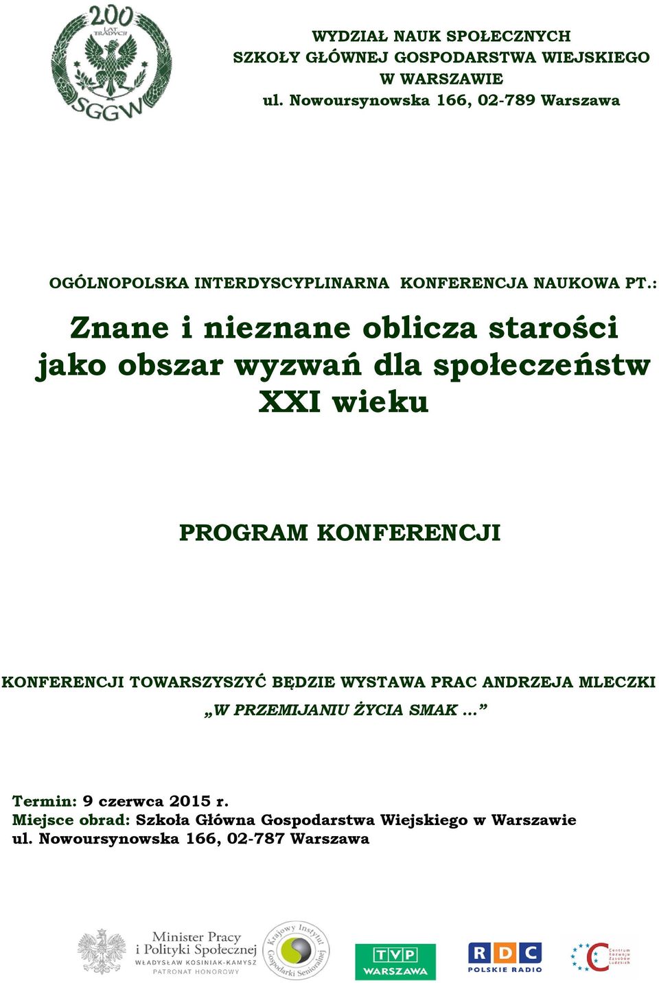 : Znane i nieznane oblicza starości jako obszar wyzwań dla społeczeństw XXI wieku PROGRAM KONFERENCJI KONFERENCJI
