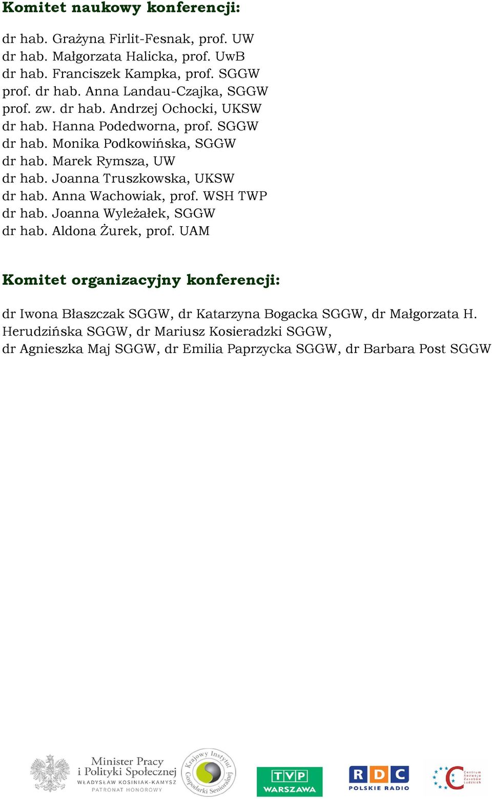 Anna Wachowiak, prof. WSH TWP dr hab. Joanna Wyleżałek, SGGW dr hab. Aldona Żurek, prof.